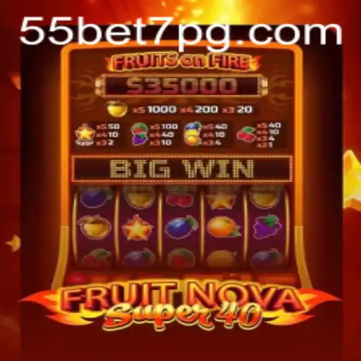 A Comprehensive Guide to FruitNovaSuper40 and the Revolutionary Impact of 55bet
